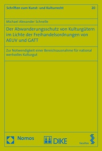 Abbildung von: Der Abwanderungsschutz von Kulturgütern im Lichte der Freihandelsordnungen von AEUV und GATT - Nomos