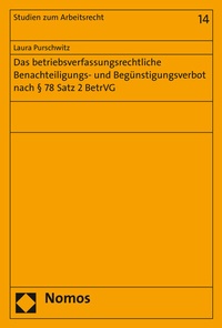 Abbildung von: Das betriebsverfassungsrechtliche Benachteiligungs- und Begünstigungsverbot nach § 78 Satz 2 BetrVG - Nomos