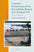 Cover: Contested Interpretations of the Past in Polish, Russian, and Ukrainian Film - Brill