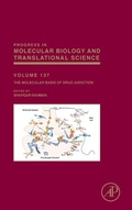 Cover: The Molecular Basis of Drug Addiction: Volume 137 - Academic Press