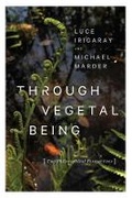 Cover: Through Vegetal Being - Columbia University Press