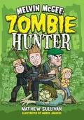 Cover: Melvin McGee: Zombie Hunter - Creative Educational Press Limited