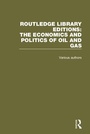 Cover: Routledge Library Editions: The Economics and Politics of Oil - Routledge
