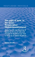 Cover: The Light of Asia, or the Great Renunciation (Mahabhinishkramana) - Routledge