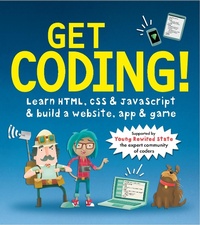 Enlarge image Cover: Get Coding! Learn HTML, CSS, and JavaScript and Build a Website, App, and Game - Walker Books Ltd