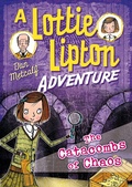 Cover: The Catacombs of Chaos A Lottie Lipton Adventure - Bloomsbury Education