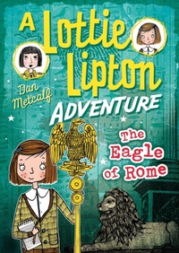 Enlarge image Cover: The Eagle of Rome A Lottie Lipton Adventure - Bloomsbury Education