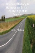 Cover: Houses, History & Humour (A British Estate Agent In France) - FeedARead.com