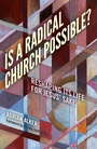 Cover: Is a Radical Church Possible? - Reshaping its Life for Jesus` Sake - John Hunt Publishing