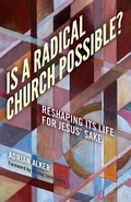 Cover: Is a Radical Church Possible? - Reshaping its Life for Jesus` Sake - John Hunt Publishing
