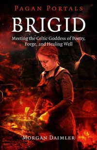 Abbildung von: Pagan Portals - Brigid - Meeting the Celtic Goddess of Poetry, Forge, and Healing Well - Moon Books