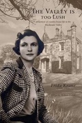Cover: The Valley is Too Lush: A Memoir of Country House Life in the Blackwater Valley 2015 - Original Writing Ltd