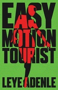 Cover: Easy Motion Tourist: An Amaka Series - Cassava Republic Press