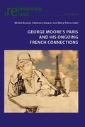 Cover: George Moore's Paris and his Ongoing French Connections - Peter Lang Verlag