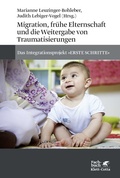 Cover: Migration, fr&uuml;he Elternschaft und die Weitergabe von Traumatisierungen - Klett-Cotta