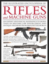 Enlarge image Cover: Illustrated Encyclopedia of Rifles and Machine Guns - Lorenz Books