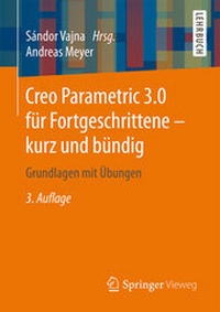 Abbildung von: Creo Parametric 3.0 für Fortgeschrittene - kurz und bündig - Springer Vieweg