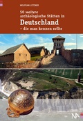 Cover: 50 weitere arch&auml;ologische St&auml;tten in Deutschland - die man kennen sollte - N&uuml;nnerich-Asmus Verlag