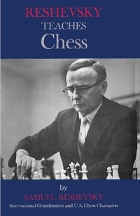 Enlarge image Cover: Reshevsky Teaches Chess - Ishi Press