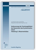 Cover: Verbesserung der Praxistauglichkeit der Baunormen durch pr&auml;normative Arbeit - Teilantrag 5: Mauerwerksbau. Abschlussbericht - Fraunhofer IRB Verlag