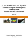Cover: In situ Aerobisierung von Deponien zur Verk&uuml;rzung der Nachsorgezeit am Beispiel der Deponie Konstanz-Dorfweiher - Vulkan-Verlag