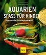 Cover: Aquarien - Spaß für Kinder - Gräfe und Unzer