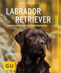 Cover: Labrador Retriever - Gr&auml;fe und Unzer