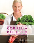 Cover: Koch dich gl&uuml;cklich mit Cornelia Poletto - Gr&auml;fe und Unzer Autorenverlag