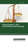 Cover: Schwarzarbeit - eine zivilrechtliche Betrachtung - Saarbr&uuml;cker Verlag f&uuml;r Rechtswissenschaften