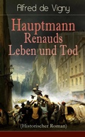 Cover: Hauptmann Renauds Leben und Tod (Historischer Roman) - e-artnow