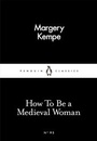 Cover: How To Be a Medieval Woman - Penguin Books Ltd
