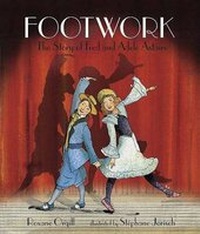 Enlarge image Cover: Footwork: The Story of Fred and Adele Astaire - Candlewick Press,U.S.