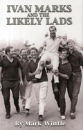 Cover: IVAN MARKS AND THE LIKELY LADS - MPRESS MEDIA