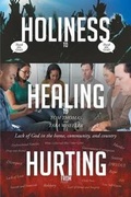Cover: From Hurting, to Healing, to Holiness - Page Publishing, Inc.