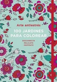 Abbildung von: Arte Antiestres: 100 Jardines Para Colorear / Anti-Stress Art: 100 Gardens to Color - PLAZA Y JANES