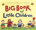 Cover: Catherine and Laurence Anholt's Big Book of Little Children - Candlewick Press,U.S.