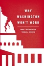 Cover: Why Washington Won't Work - University of Chicago Press