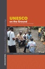 Cover: UNESCO on the Ground - Indiana University Press