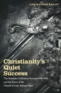 Cover: Christianity's Quiet Success - University of Notre Dame Press