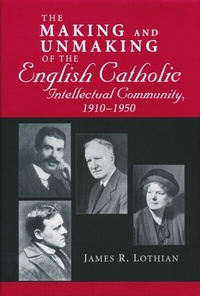 Abbildung von: Making and Unmaking of the English Catholic Intellectual Community, 1910-1950 - University of Notre Dame Press