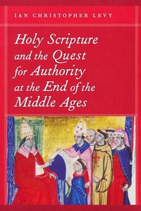 Enlarge image Cover: Holy Scripture and the Quest for Authority at the End of the Middle Ages - University of Notre Dame Press