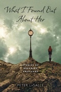 Cover: What I Found Out About Her - University of Notre Dame Press