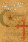 Cover: Juan De Segovia and the Fight for Peace - University of Notre Dame Press
