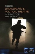 Cover: Shakespeare and Political Theatre in Practice - The Arden Shakespeare