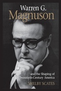 Cover: Warren G. Magnuson and the Shaping of Twentieth-Century America - University of Washington Press