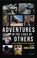 Cover: Adventures in the Lives of Others: Ethical Dilemmas in Factual Filmmaking - I.B. Tauris
