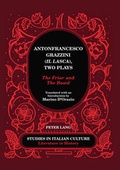 Cover: Antonfrancesco Grazzini (&laquo;Il Lasca&raquo;), Two Plays - Peter Lang Verlag