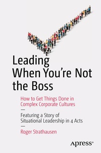 Enlarge image Cover: Leading When You're Not the Boss - APress
