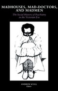 Cover: Madhouses, Mad-Doctors, and Madmen - University of Pennsylvania Press
