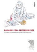 Cover: Bananen, Cola, Zeitgeschichte: Oliver Rathkolb und das lange 20. Jahrhundert - B&ouml;hlau